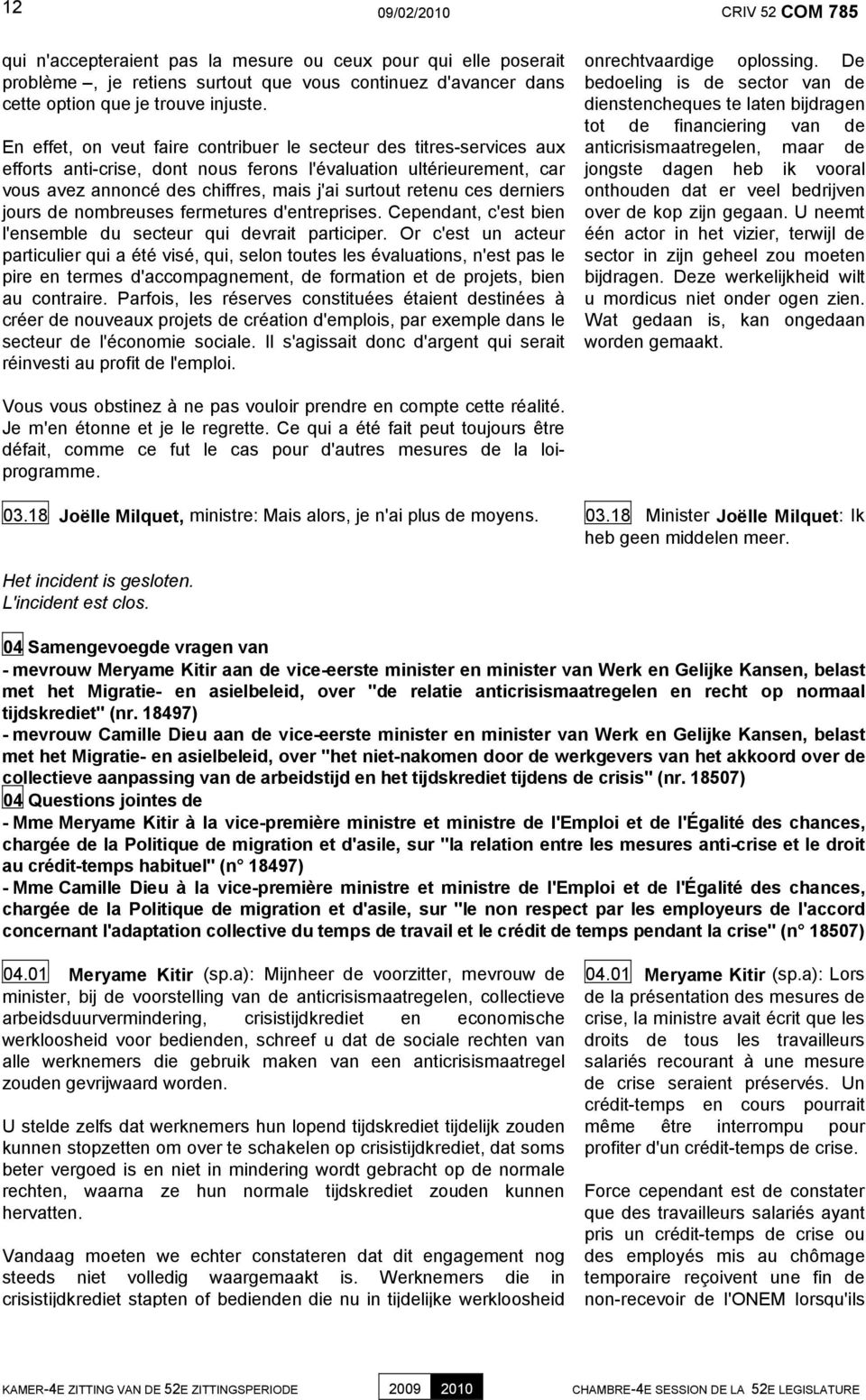 ces derniers jours de nombreuses fermetures d'entreprises. Cependant, c'est bien l'ensemble du secteur qui devrait participer.