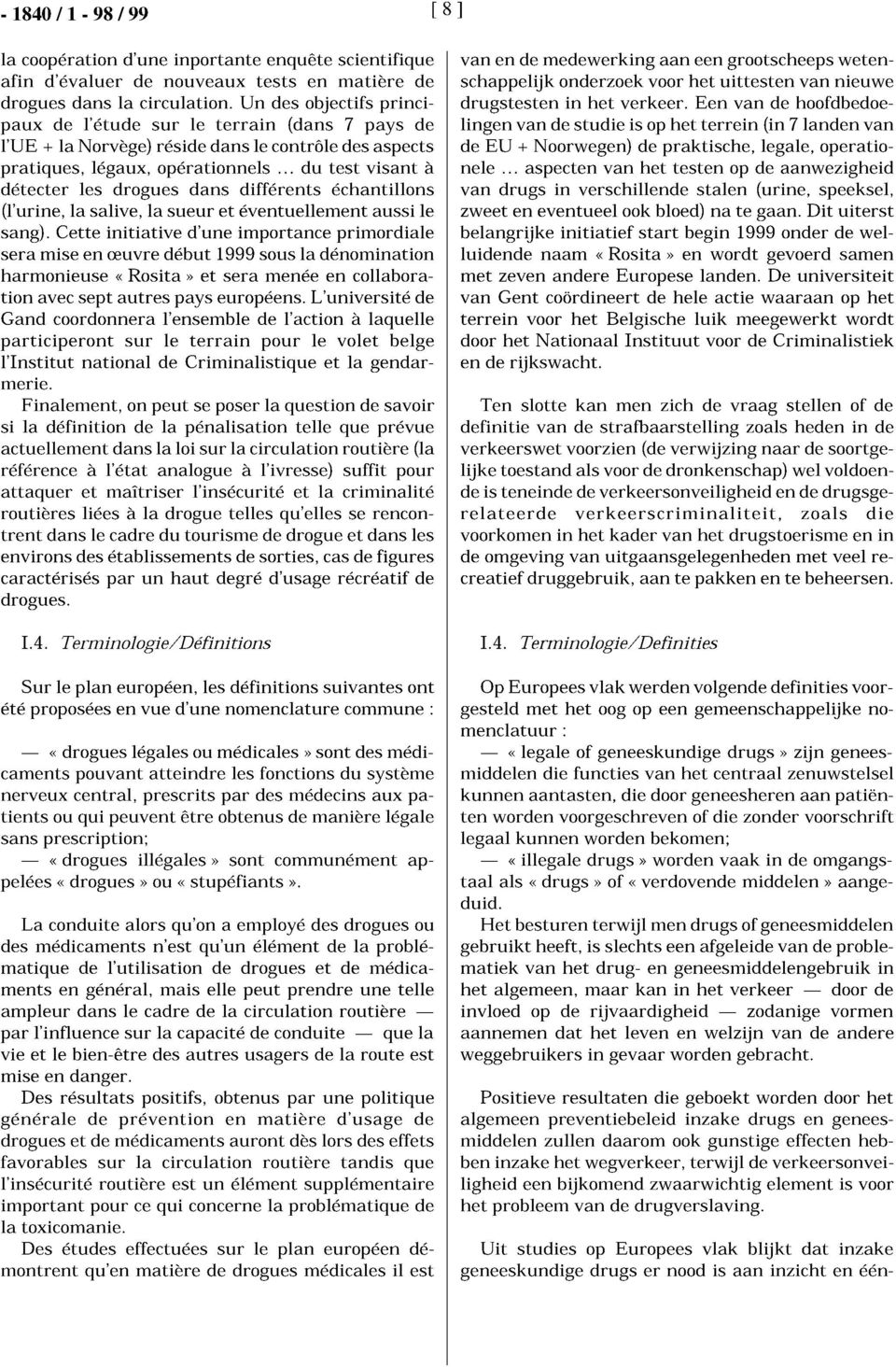 .. du test visant à détecter les drogues dans différents échantillons (l'urine, la salive, la sueur et éventuellement aussi le sang).