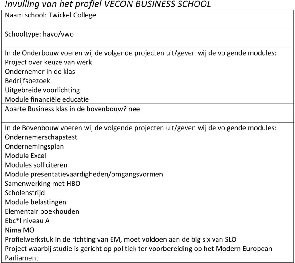 Scholenstrijd Module belastingen Ebc*l niveau A Nima MO Profielwerkstuk in de richting van EM, moet voldoen