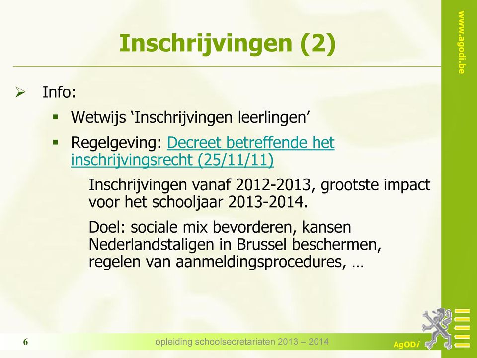 grootste impact voor het schooljaar 2013-2014.