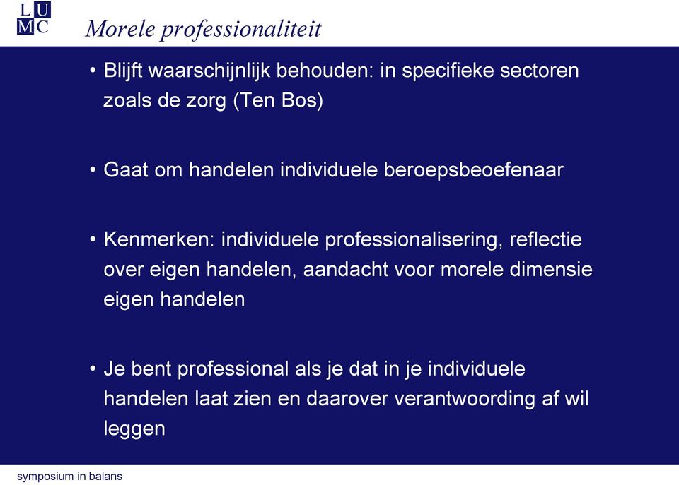 professionalisering, reflectie over eigen handelen, aandacht voor morele dimensie eigen