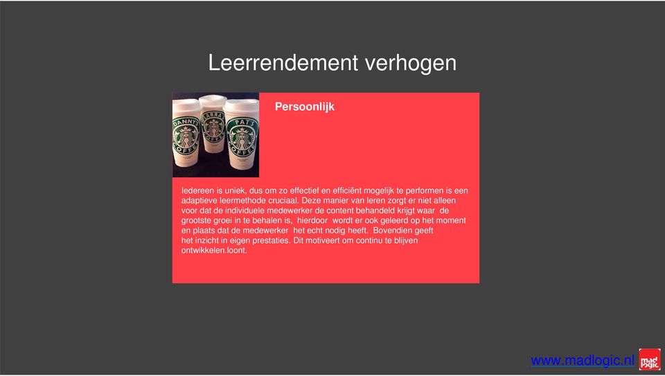 Deze manier van leren zorgt er niet alleen voor dat de individuele medewerker de content behandeld krijgt waar de grootste groei in