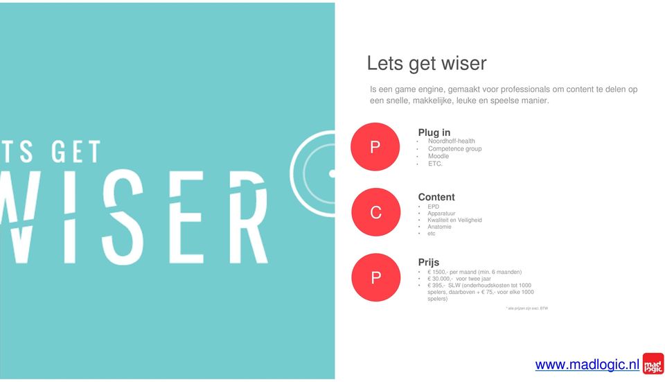 C Content EPD Apparatuur Kwaliteit en Veiligheid Anatomie etc P Prijs 1500,- per maand (min. 6 maanden) 30.