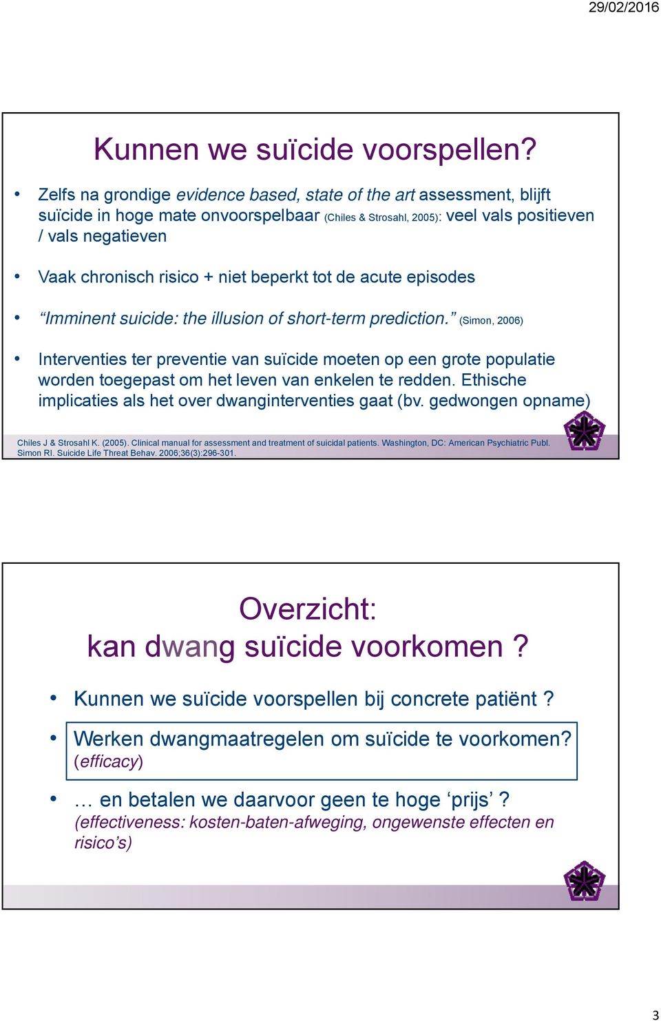 niet beperkt tot de acute episodes Imminent suicide: the illusion of short-term prediction.