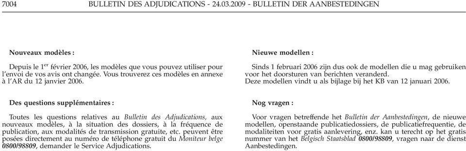 Deze modellen vindt u als bijlage bij het KB van 12 januari 2006.