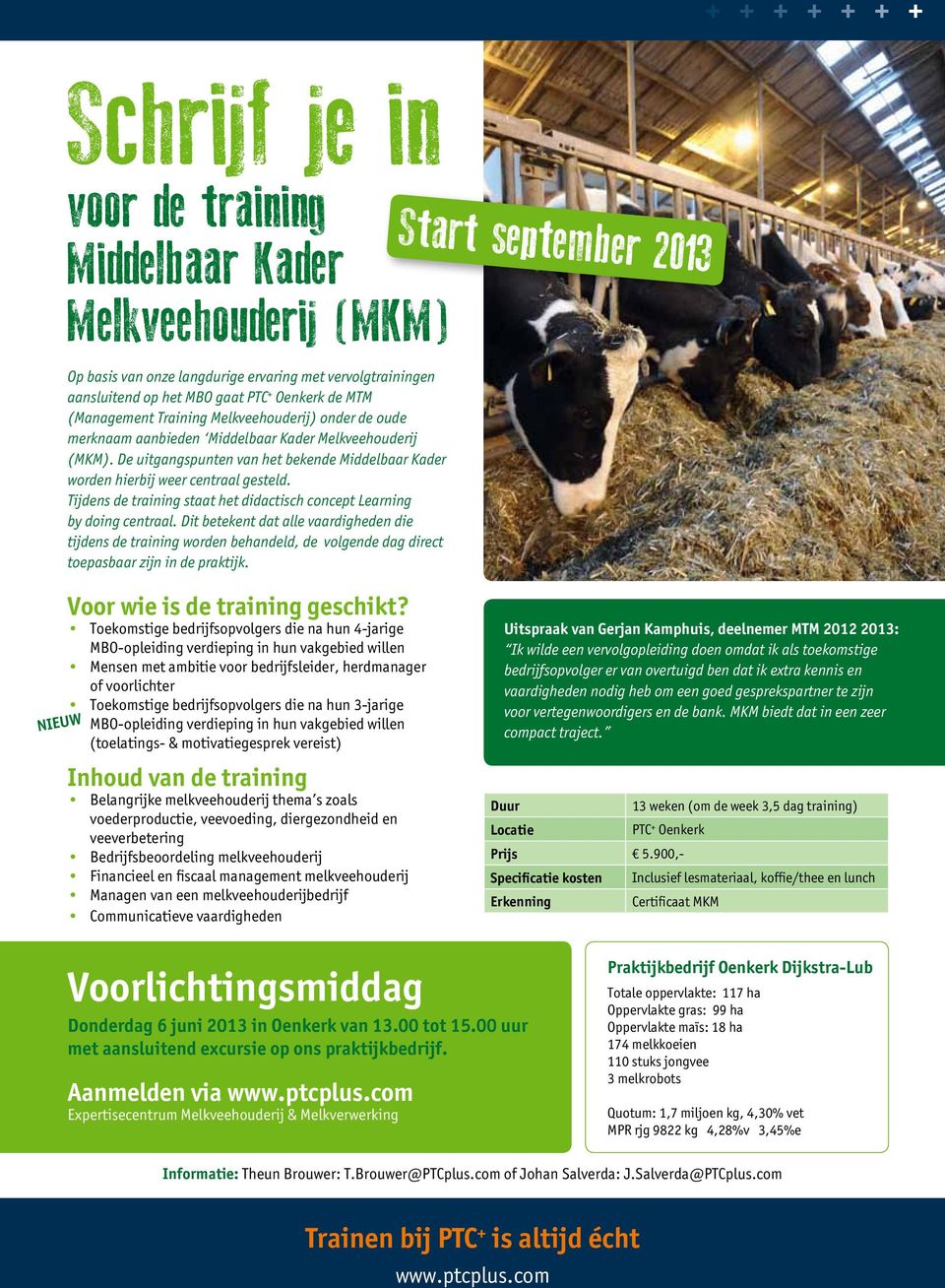 Tijdens de training staat het didactisch concept Learning by doing centraal.