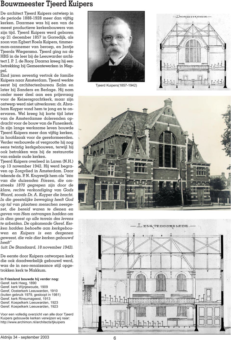 Tjeerd ging na de HBS in de leer bij de Leeuwarder architect J. P. J. de Rooy. Daarna kreeg hij een betrekking bij Gemeentewerken in Meppel.