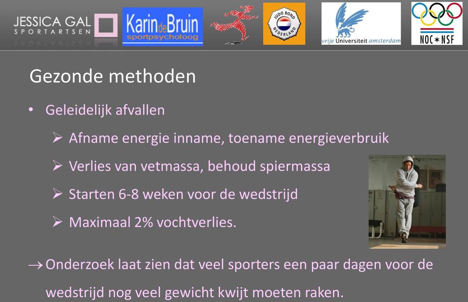 voor de wedstrijd Maximaal 2% vochtverlies.