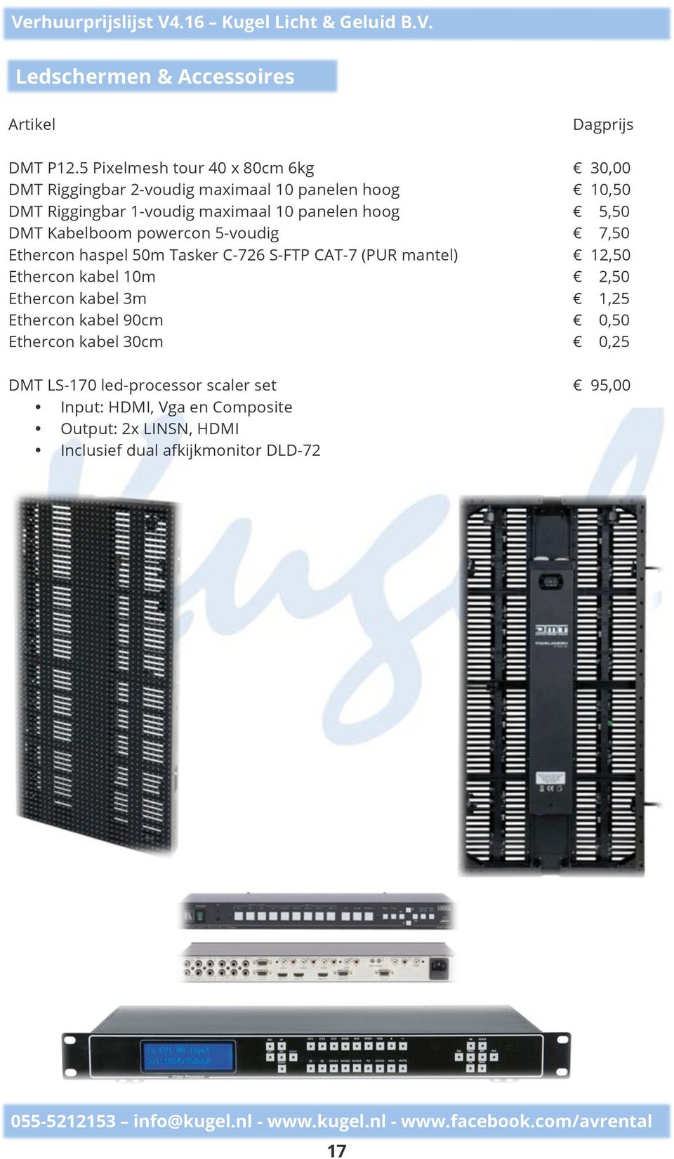panelen hoog 5,50 DMT Kabelboom powercon 5-voudig 7,50 Ethercon haspel 50m Tasker C-726 S-FTP CAT-7 (PUR mantel) 12,50 Ethercon