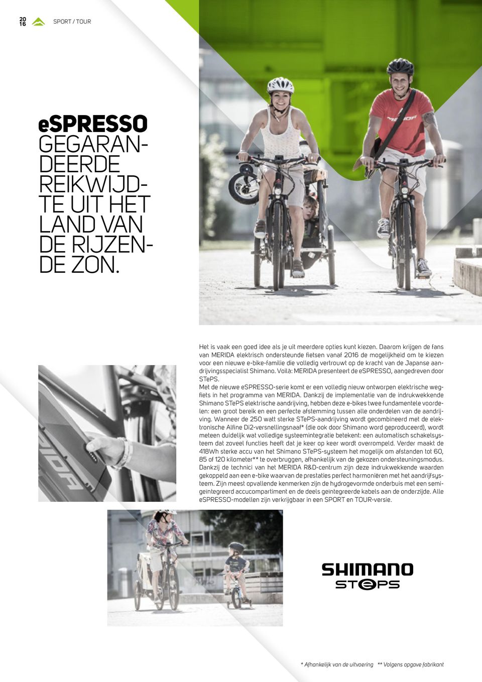 aandrijvingsspecialist Shimano. Voilà: MERIDA presenteert de espresso, aangedreven door STePS.