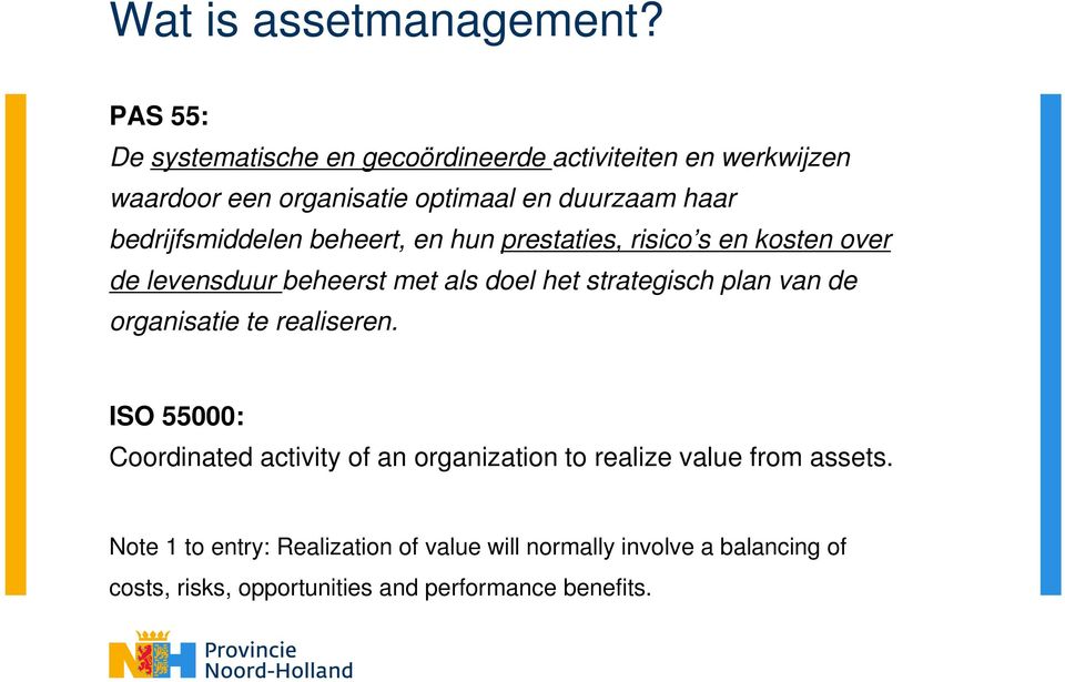 bedrijfsmiddelen beheert, en hun prestaties, risico s en kosten over de levensduur beheerst met als doel het strategisch plan