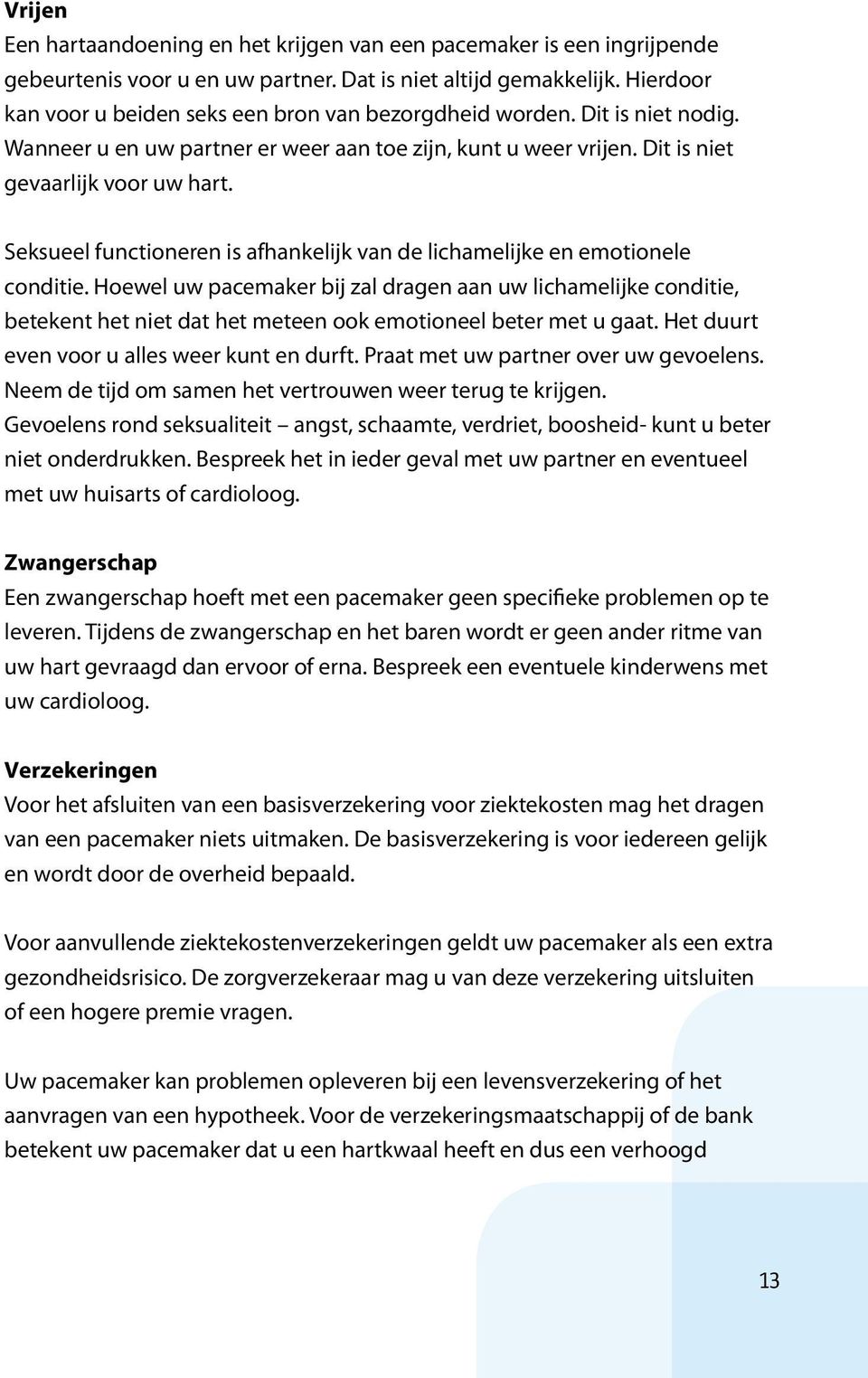 Seksueel functioneren is afhankelijk van de lichamelijke en emotionele conditie.