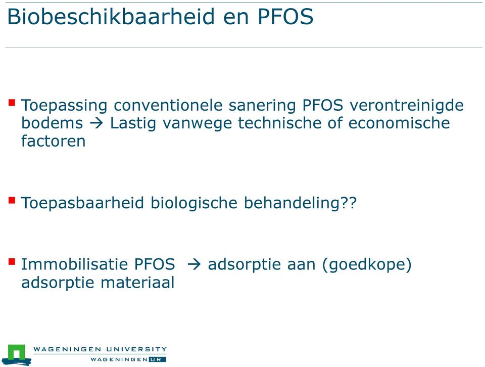 economische factoren Toepasbaarheid biologische behandeling?