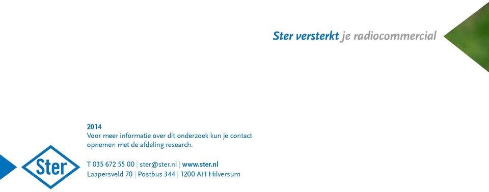 met de afdeling research. T 035 672 55 00 ster@ster.