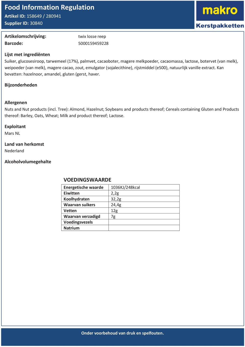 Kan bevatten: hazelnoor, amandel, gluten (gerst, haver. Nuts and Nut products (incl.