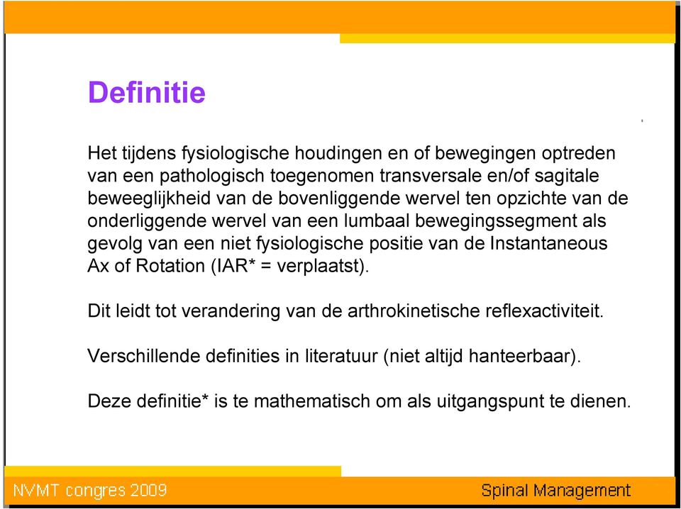 niet fysiologische positie van de Instantaneous Ax of Rotation (IAR* = verplaatst).