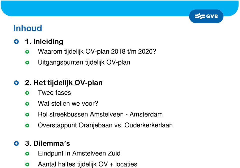 Het tijdelijk OV-plan Twee fases Wat stellen we voor?