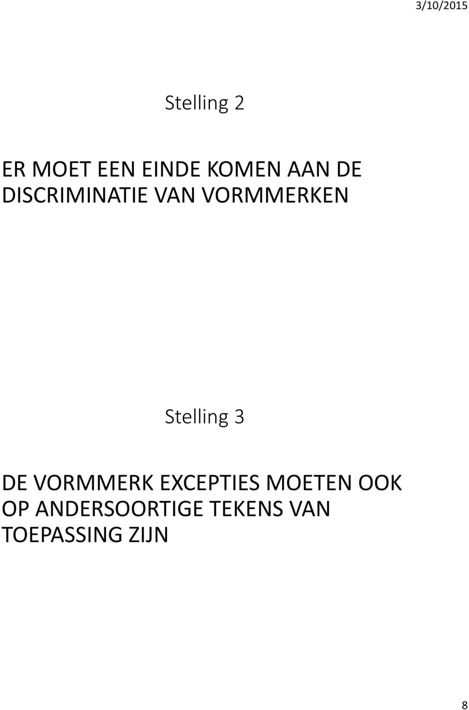 Stelling 3 DE VORMMERK EXCEPTIES MOETEN