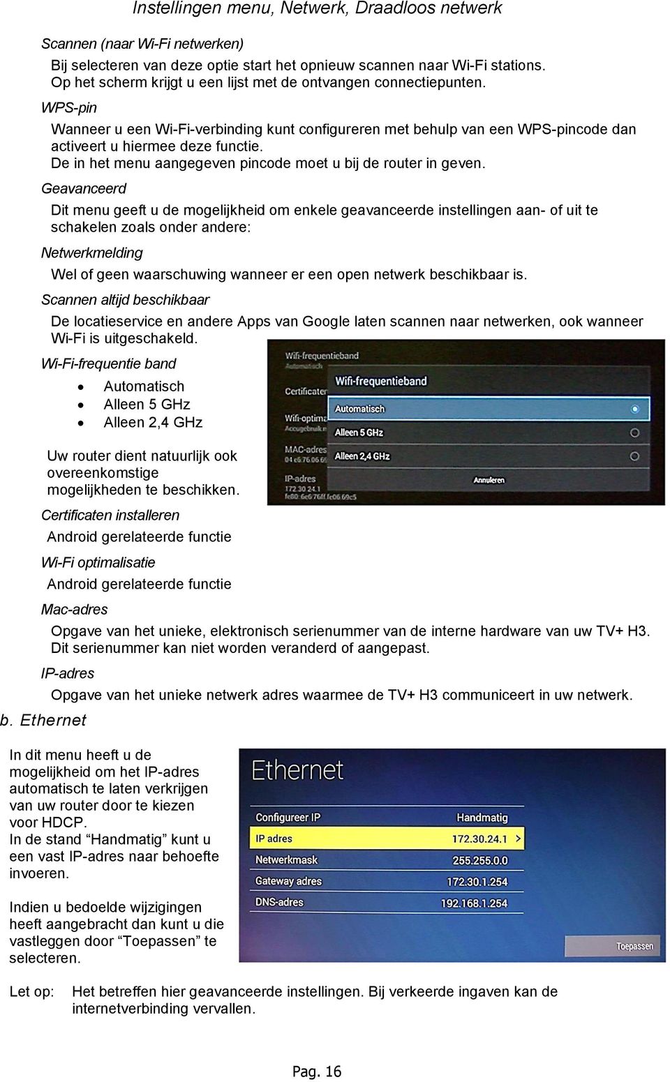 De in het menu aangegeven pincode moet u bij de router in geven.