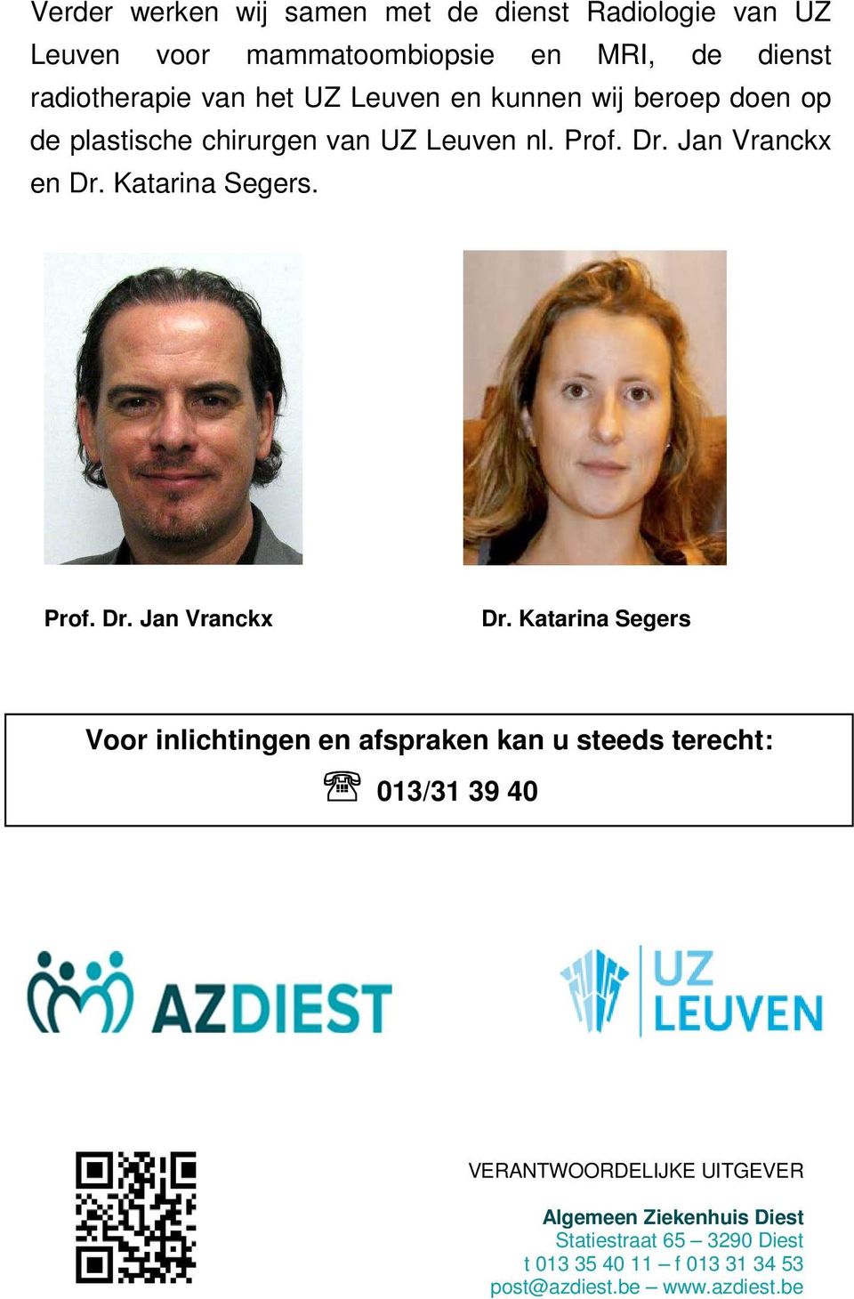 Katarina Segers. Prof. Dr. Jan Vranckx Dr.
