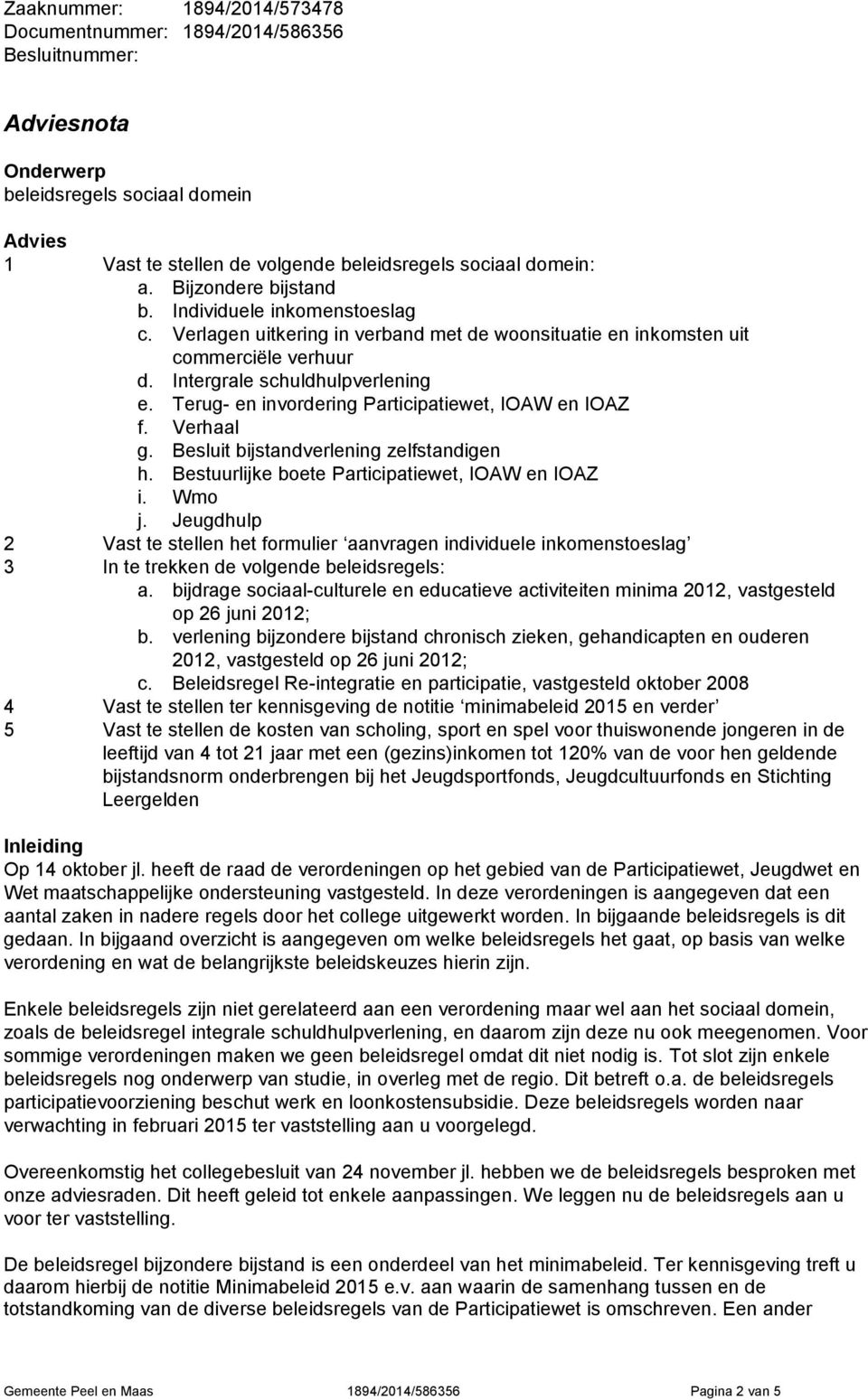 Terug- en invordering Participatiewet, IOAW en IOAZ f. Verhaal g. Besluit bijstandverlening zelfstandigen h. Bestuurlijke boete Participatiewet, IOAW en IOAZ i. Wmo j.