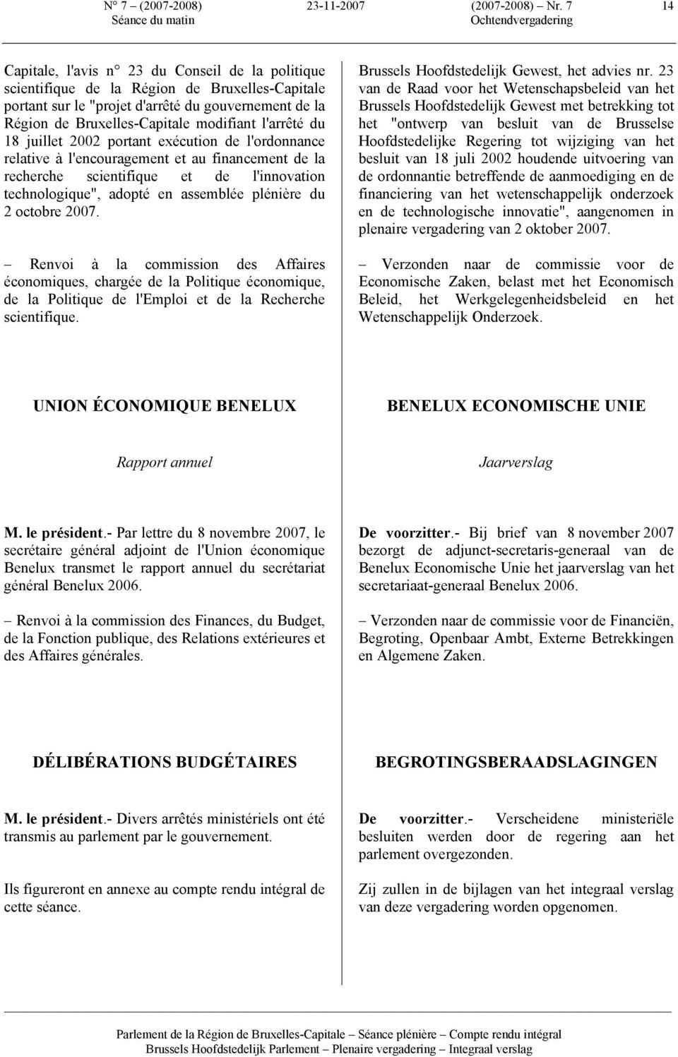 l'arrêté du 18 juillet 2002 portant exécution de l'ordonnance relative à l'encouragement et au financement de la recherche scientifique et de l'innovation technologique", adopté en assemblée plénière