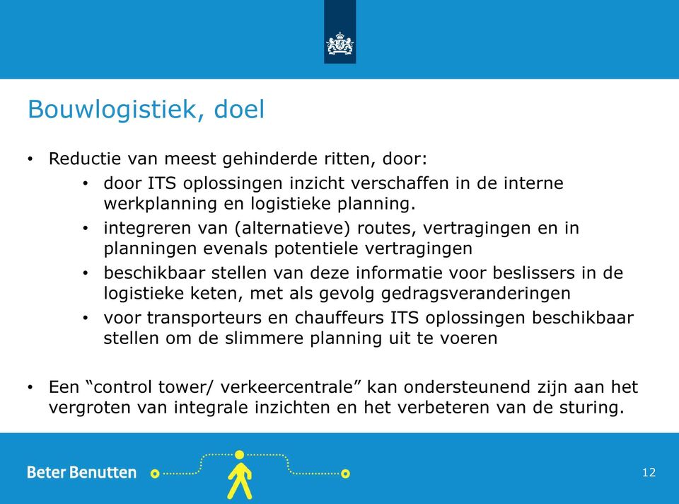 integreren van (alternatieve) routes, vertragingen en in planningen evenals potentiele vertragingen beschikbaar stellen van deze informatie voor