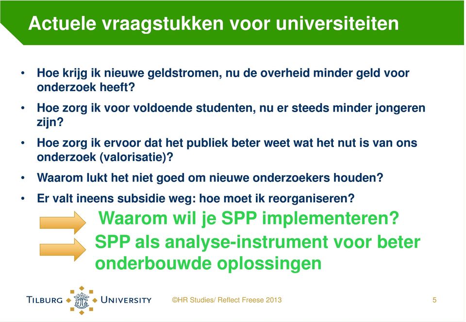 Hoe zorg ik ervoor dat het publiek beter weet wat het nut is van ons onderzoek (valorisatie)?