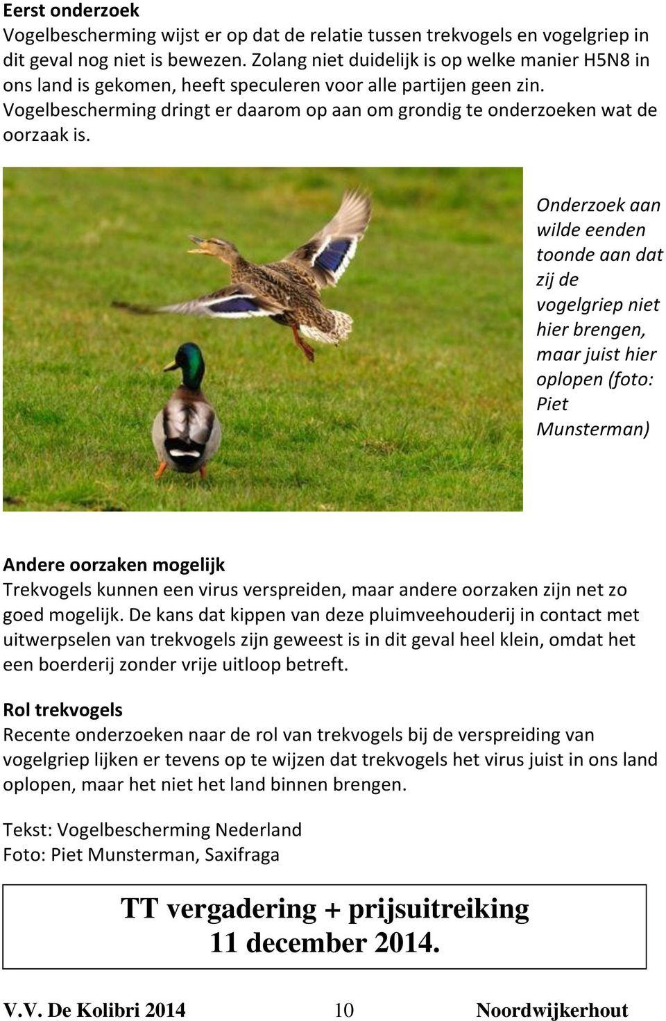 Vogelbescherming dringt er daarom op aan om grondig te onderzoeken wat de oorzaak is.