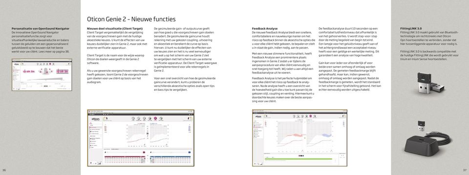 Nieuwe doel visualisatie (Client Target) Client Target vergemakkelijkt de vergelijking van de voorgeschreven gain met de huidige akoestieke keuzes.