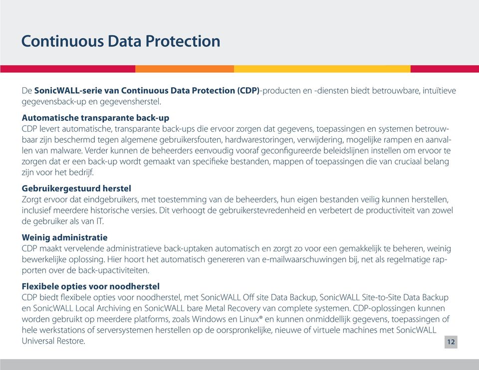 hardwarestoringen, verwijdering, mogelijke rampen en aanvallen van malware.