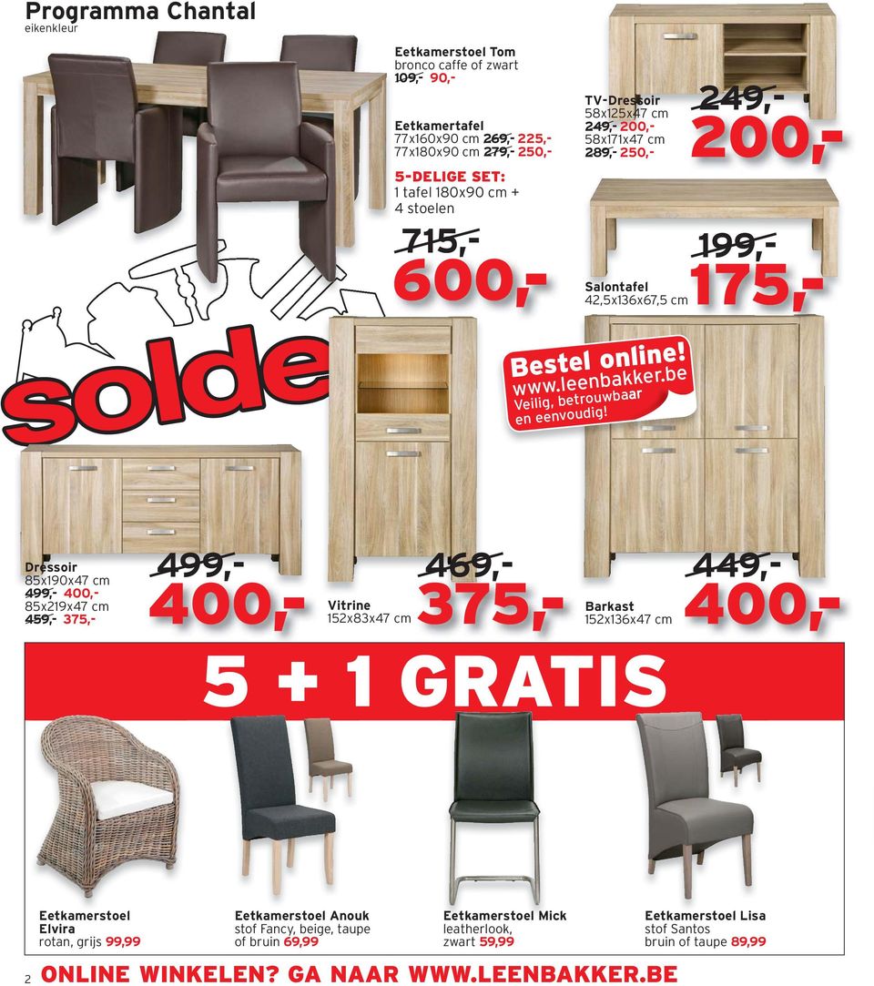 199,- 600,- 715,- 249,- 200,- 175,- Salontafel 42,5x136x67,5 cm Dressoir 85x190x47 cm 499,- 400,- 85x219x47 cm 459,- 375,- 499,- 400,- 469,- cm375,- Vitrine 152x83x47 449,- 400,- Barkast