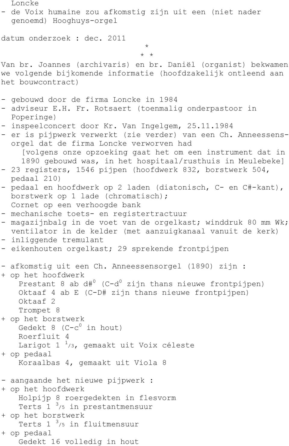 Rotsaert (toenmalig onderpastoor in Poperinge) - inspeelconcert door Kr. Van Ingelgem, 25.11.1984 - er is pijpwerk verwerkt (zie verder) van een Ch.