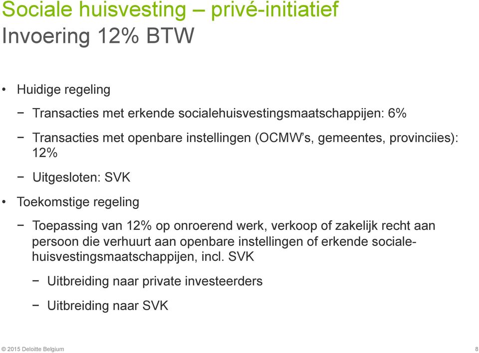 Uitgesloten: SVK Toekomstige regeling Toepassing van 12% op onroerend werk, verkoop of zakelijk recht aan persoon die