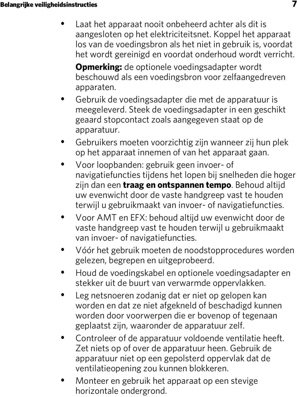 Opmerking: de optionele voedingsadapter wordt beschouwd als een voedingsbron voor zelfaangedreven apparaten. Gebruik de voedingsadapter die met de apparatuur is meegeleverd.