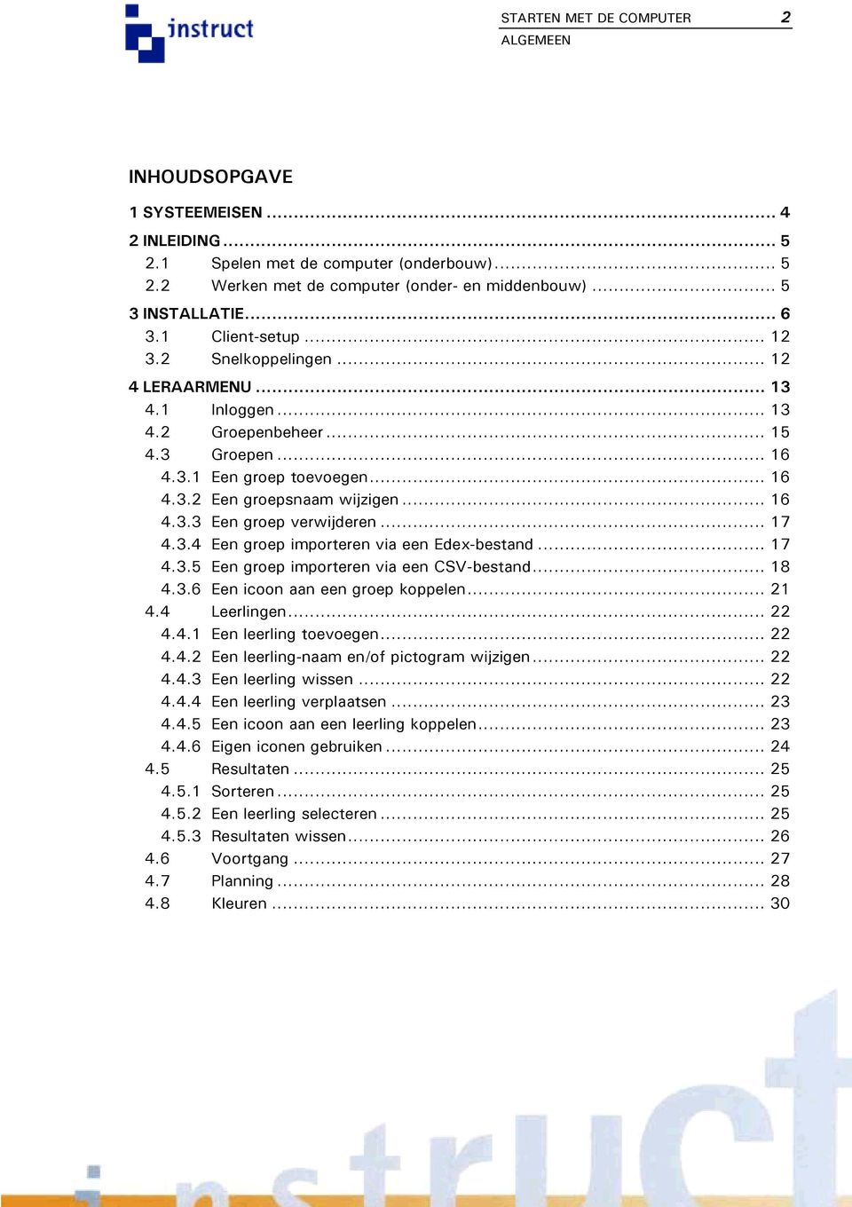 .. 16 4.3.3 Een groep verwijderen... 17 4.3.4 Een groep importeren via een Edex-bestand... 17 4.3.5 Een groep importeren via een CSV-bestand... 18 4.3.6 Een icoon aan een groep koppelen... 21 4.