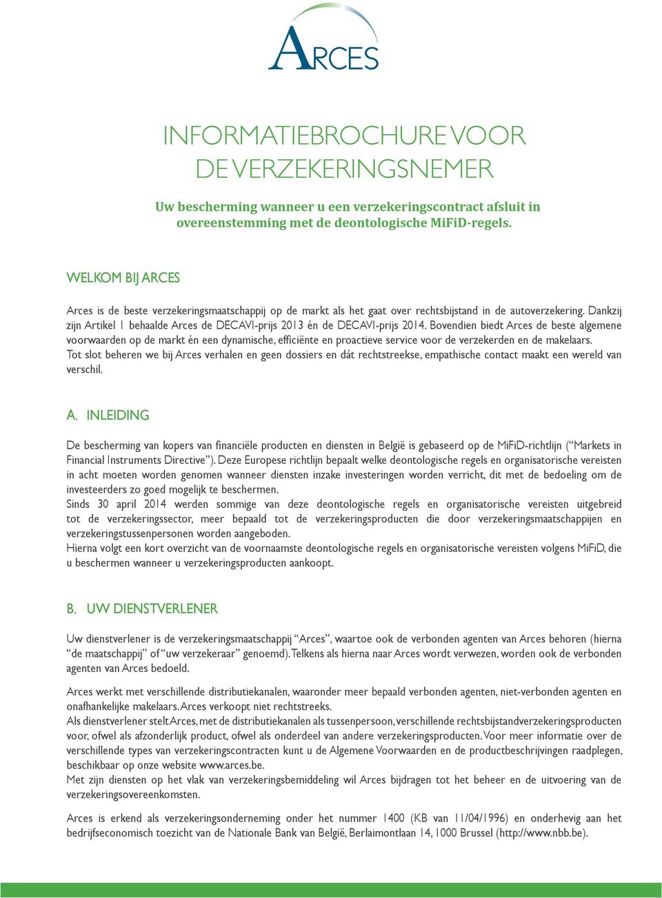 Dankzij zijn Artikel 1 behaalde Arces de DECAVI-prijs 2013 én de DECAVI-prijs 2014.