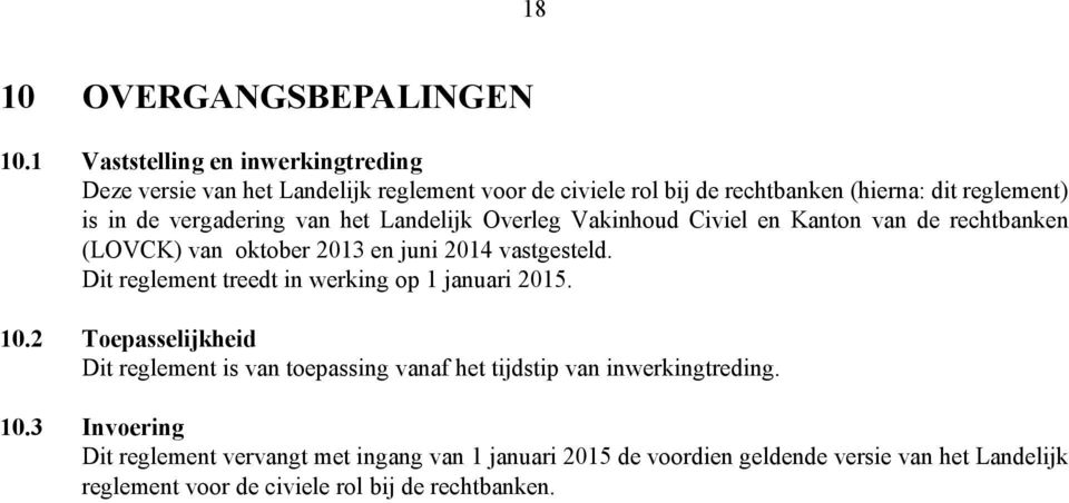 vergadering van het Landelijk Overleg Vakinhoud Civiel en Kanton van de rechtbanken (LOVCK) van oktober 2013 en juni 2014 vastgesteld.