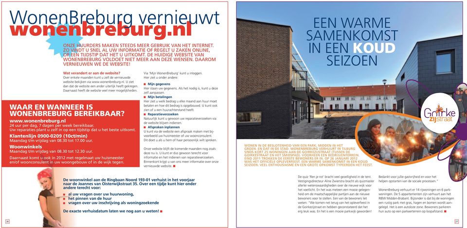Over enkele maanden kunt u zelf de vernieuwde website bekijken via www.wonenbreburg.nl. U ziet dan dat de website een ander uiterlijk heeft gekregen.