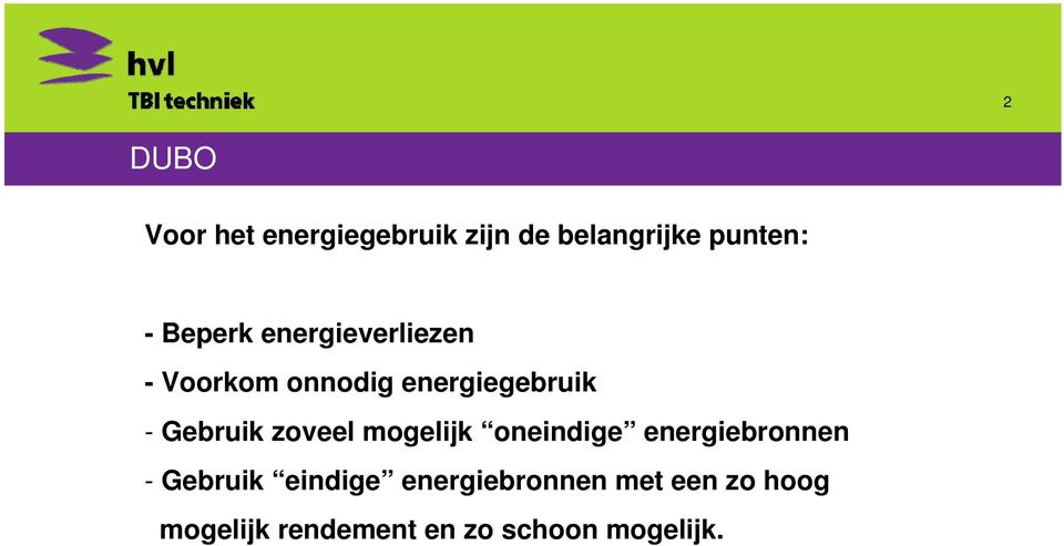 zoveel mogelijk oneindige energiebronnen - Gebruik eindige