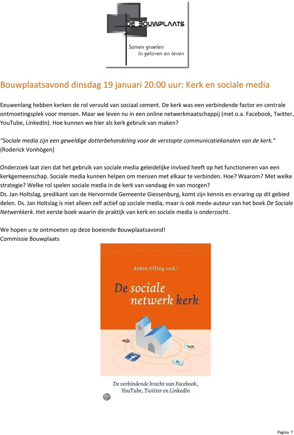 Hoe kunnen we hier als kerk gebruik van maken? Sociale media zijn een geweldige dotterbehandeling voor de verstopte communicatiekanalen van de kerk.