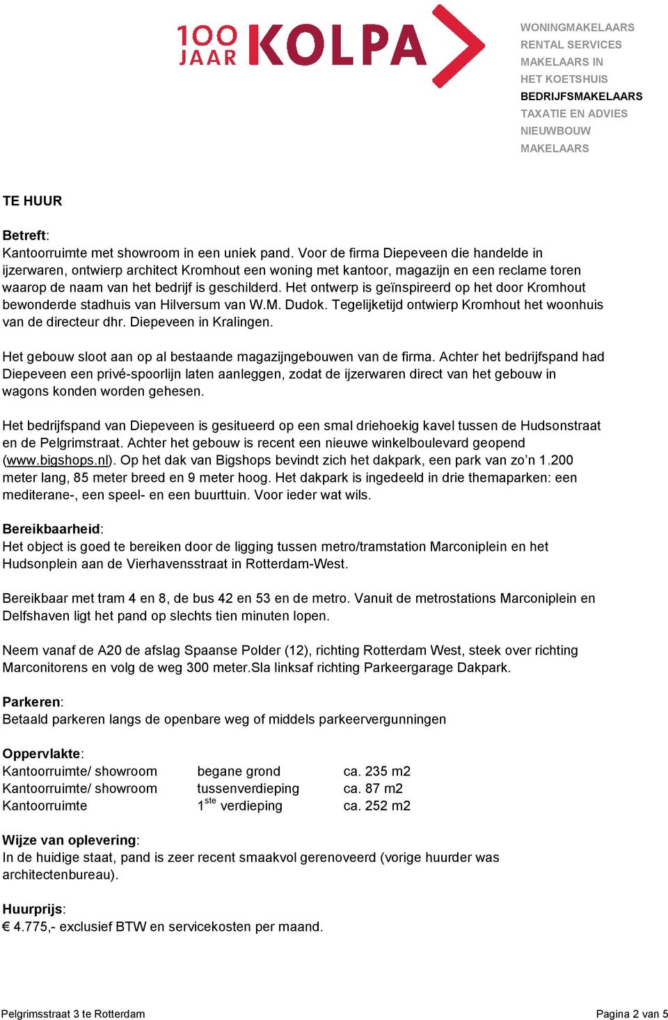 Het ontwerp is geïnspireerd op het door Kromhout bewonderde stadhuis van Hilversum van W.M. Dudok. Tegelijketijd ontwierp Kromhout het woonhuis van de directeur dhr. Diepeveen in Kralingen.