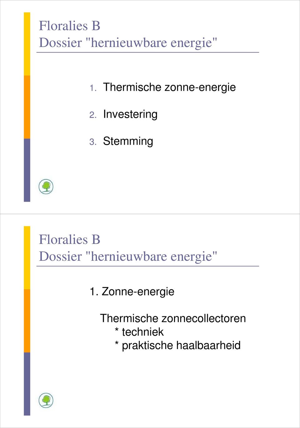 Stemming  Zonne-energie Thermische zonnecollectoren Thermische