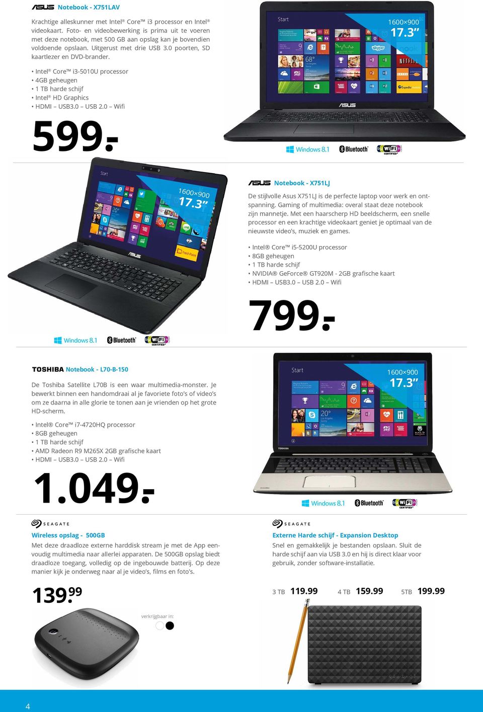 1600 900 17.3 Intel Core i3-5010u processor 4GB geheugen 1 TB harde schijf Notebook - X751LJ 1600 900 17.3 De stijlvolle Asus X751LJ is de perfecte laptop voor werk en ontspanning.