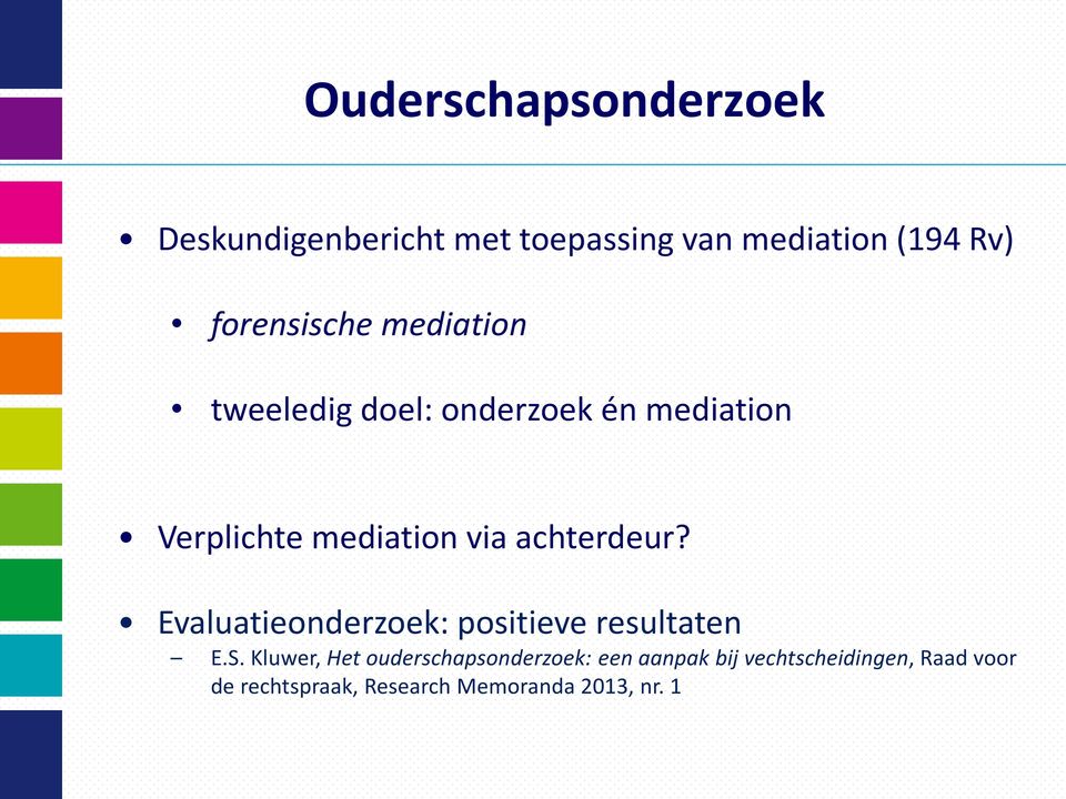 achterdeur? Evaluatieonderzoek: positieve resultaten E.S.