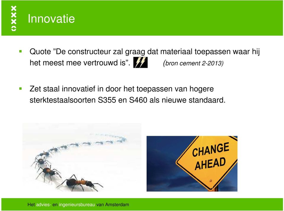 (bron cement 2-2013) Zet staal innovatief in door het