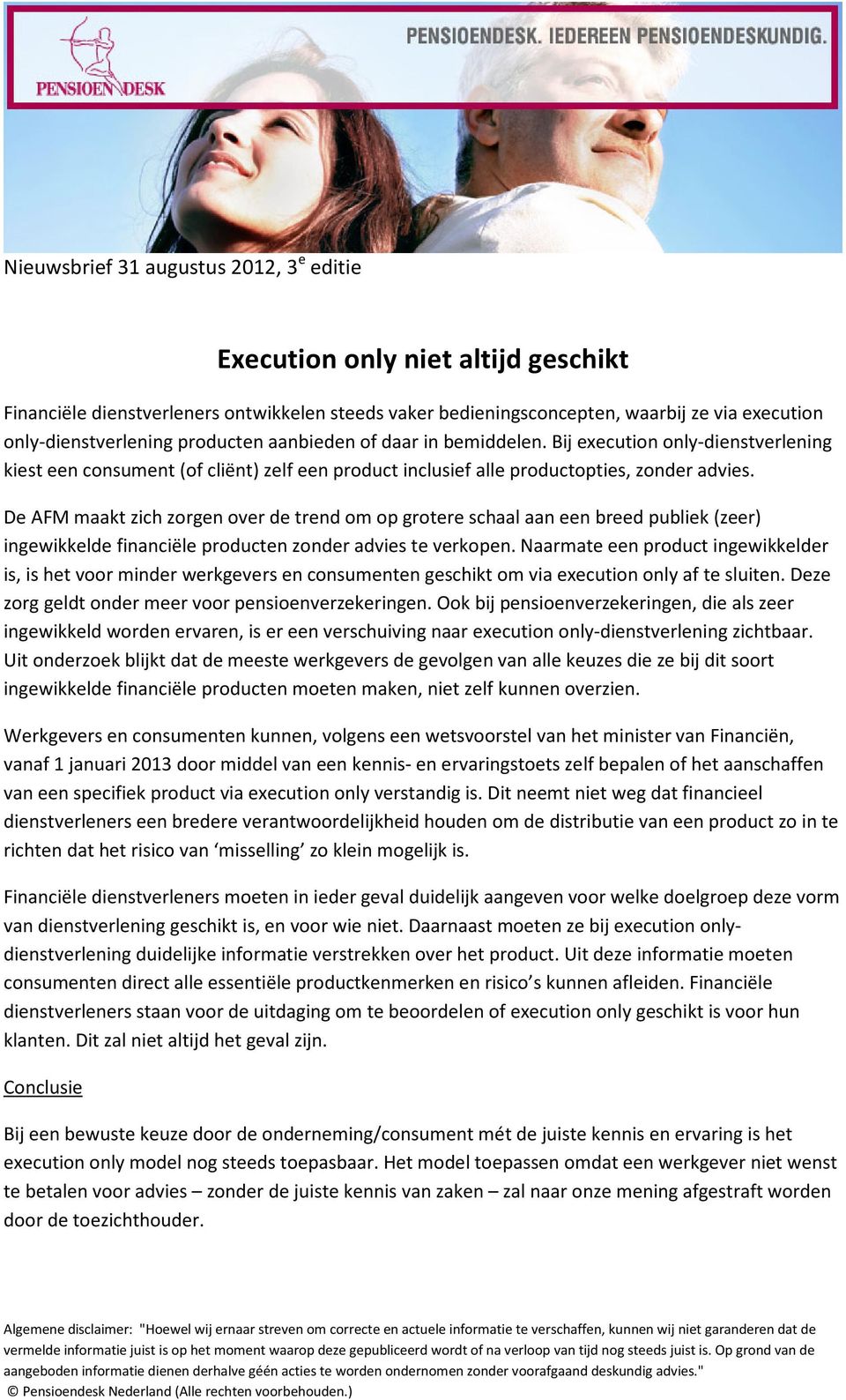 De AFM maakt zich zorgen over de trend om op grotere schaal aan een breed publiek (zeer) ingewikkelde financiële producten zonder advies te verkopen.