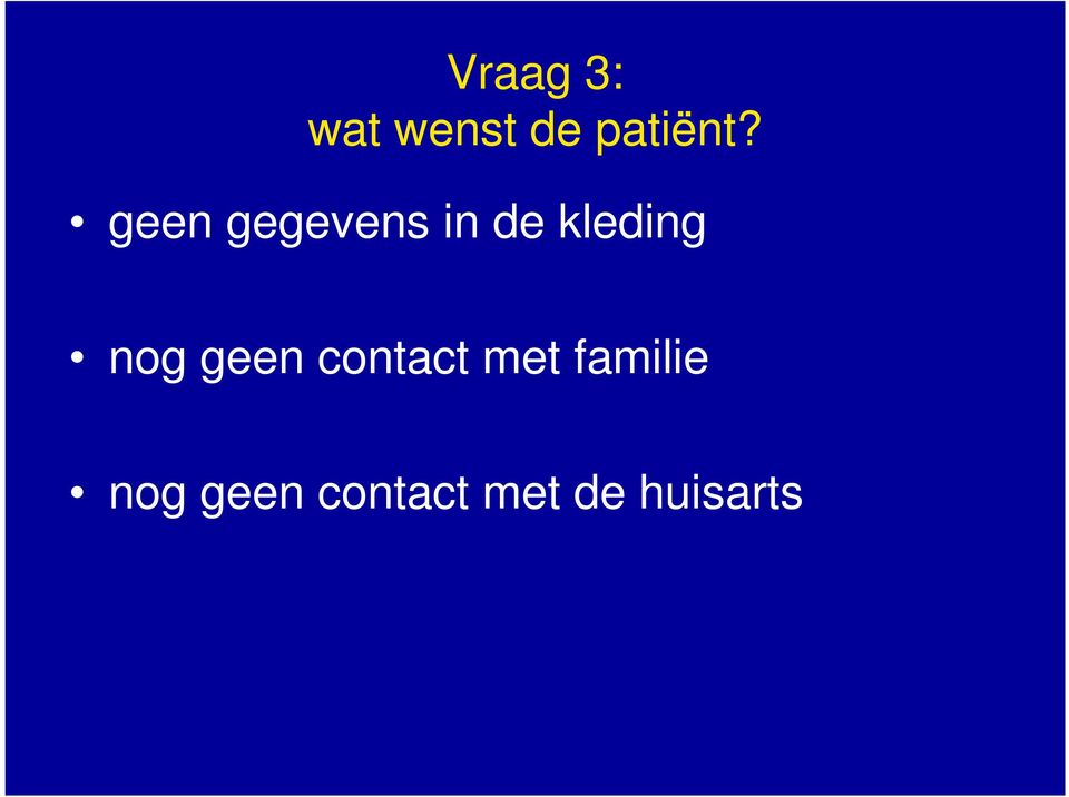 nog geen contact met familie