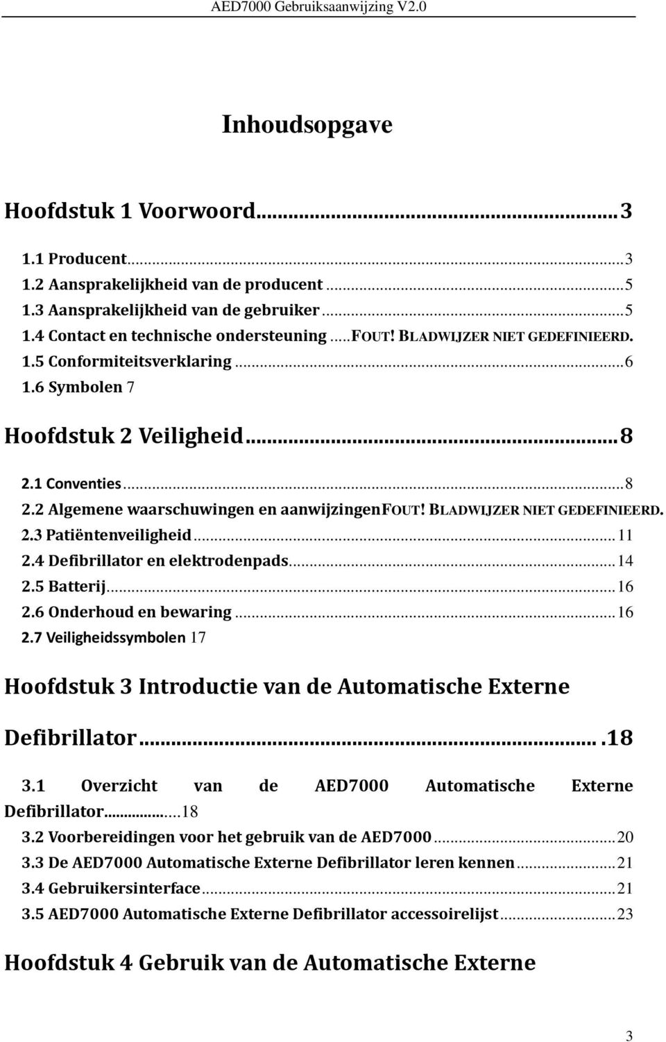 BLADWIJZER NIET GEDEFINIEERD. 2.3 Patiëntenveiligheid... 11 2.4 Defibrillator en elektrodenpads... 14 2.5 Batterij... 16 2.