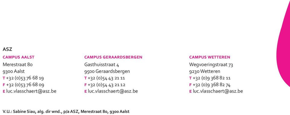 be campus geraardsbergen Gasthuisstraat 4 9500 Geraardsbergen t +32 (0)54 43 21 11 f +32 (0)54 43 21 12